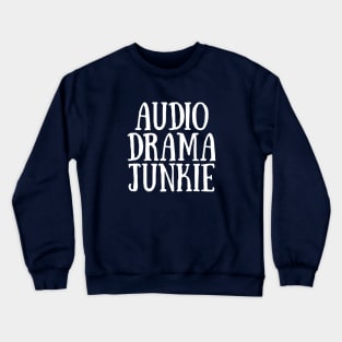 Audio Drama Junkie - White Ink Crewneck Sweatshirt